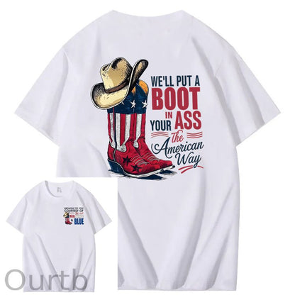 We'll Put A Boot In Your Ass 100% Cotton T-Shirt