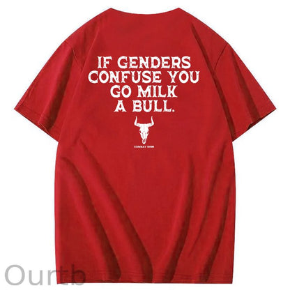 If Genders Confuse You Go Milk A Bull T-Shirt