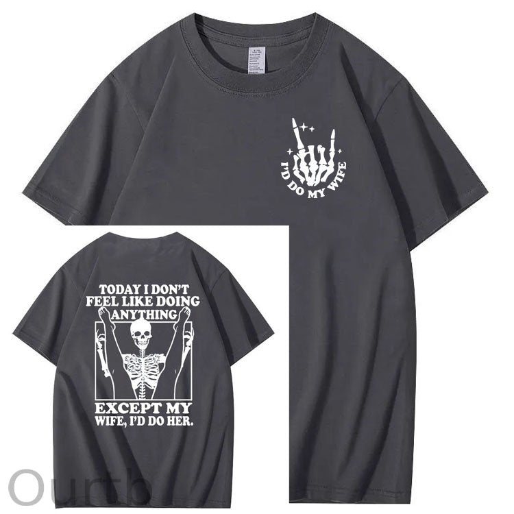 Today I Don't Feel Like Doing Anything Except My Wife Funny  Pattern 100&Cotton Print T-Shirt