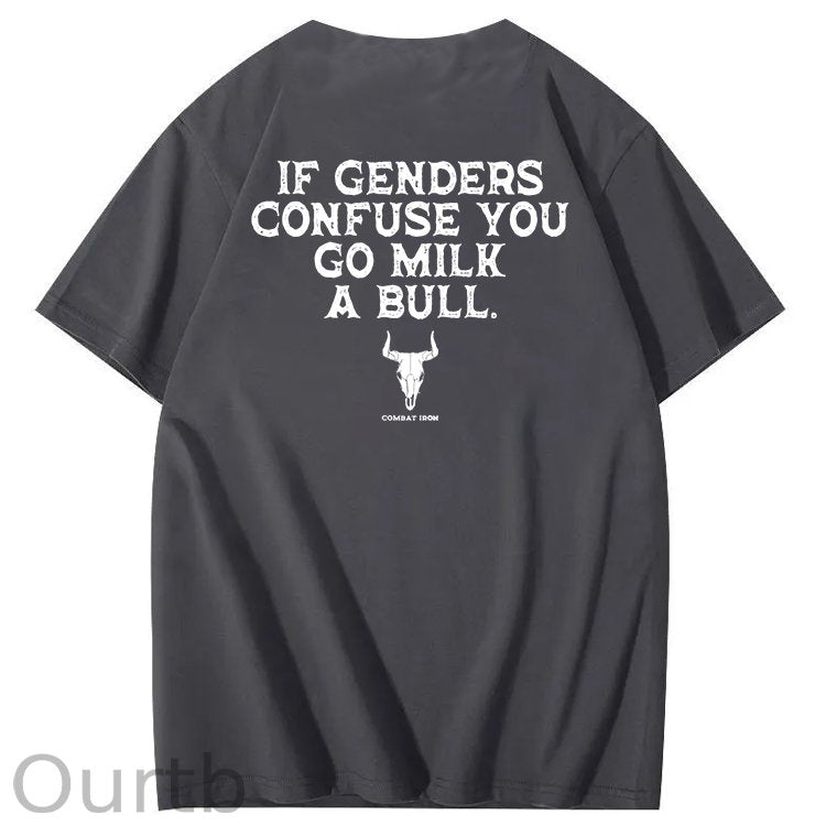 If Genders Confuse You Go Milk A Bull T-Shirt