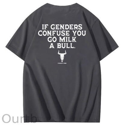 If Genders Confuse You Go Milk A Bull T-Shirt