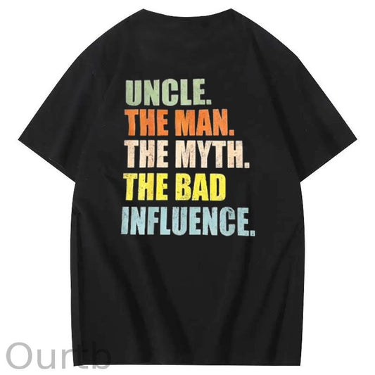 Uncle The Man The Myth The Bad Influence Shirt
