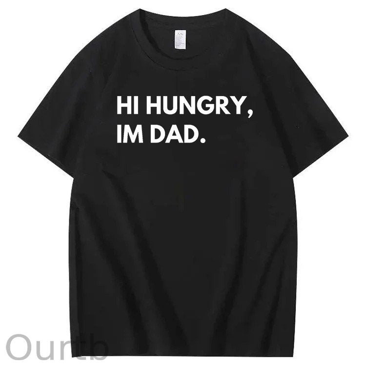 Hi Hungry Im Dad T-Shirt