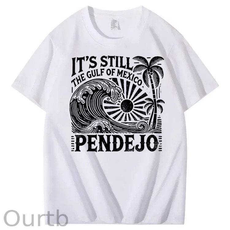 It’s Still The Gulf Of Mexico Pendejo Waves 100% Cotton T-Shirt