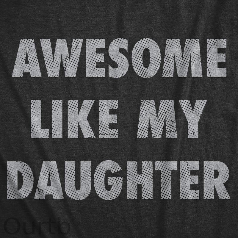 Mens Awesome Like My Daughter Shirt