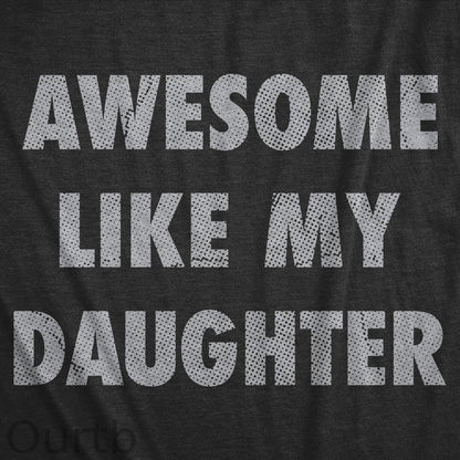 Mens Awesome Like My Daughter Shirt