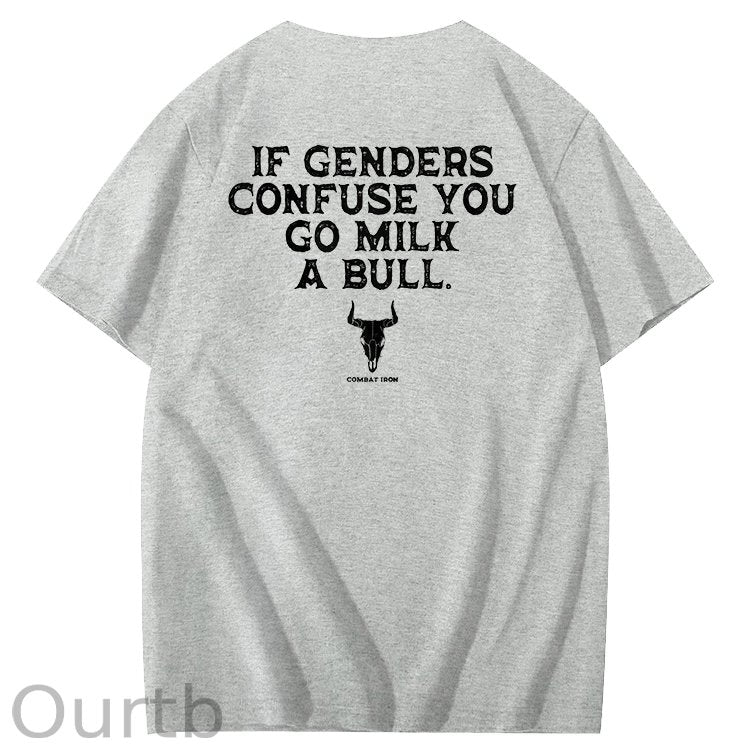If Genders Confuse You Go Milk A Bull T-Shirt
