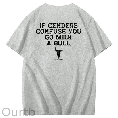 If Genders Confuse You Go Milk A Bull T-Shirt