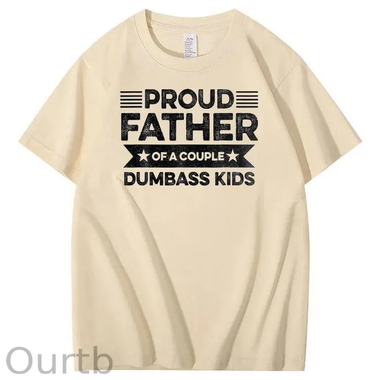 Proud Father Of A Couple Dumbass Kids Funny Fathers Day Unisex T-Shirt