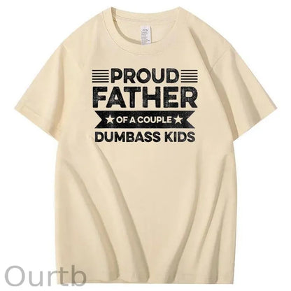 Proud Father Of A Couple Dumbass Kids Funny Fathers Day Unisex T-Shirt