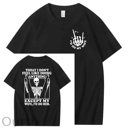 Today I Don't Feel Like Doing Anything Except My Wife Funny  Pattern 100&Cotton Print T-Shirt