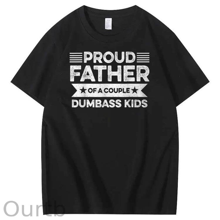 Proud Father Of A Couple Dumbass Kids Funny Fathers Day Unisex T-Shirt