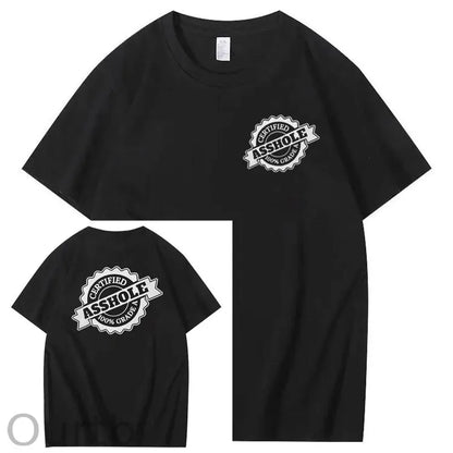 Certified Asshole 100% Grade A T-Shirt