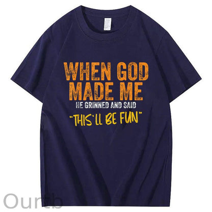 When God Made Me He Grinned  And Said This'll Be Fun Pattern  Print 100%Cotton T-Shirt