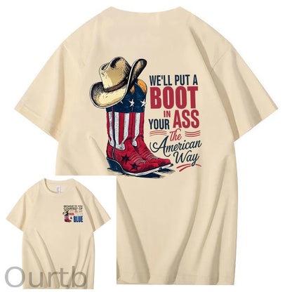 We'll Put A Boot In Your Ass 100% Cotton T-Shirt