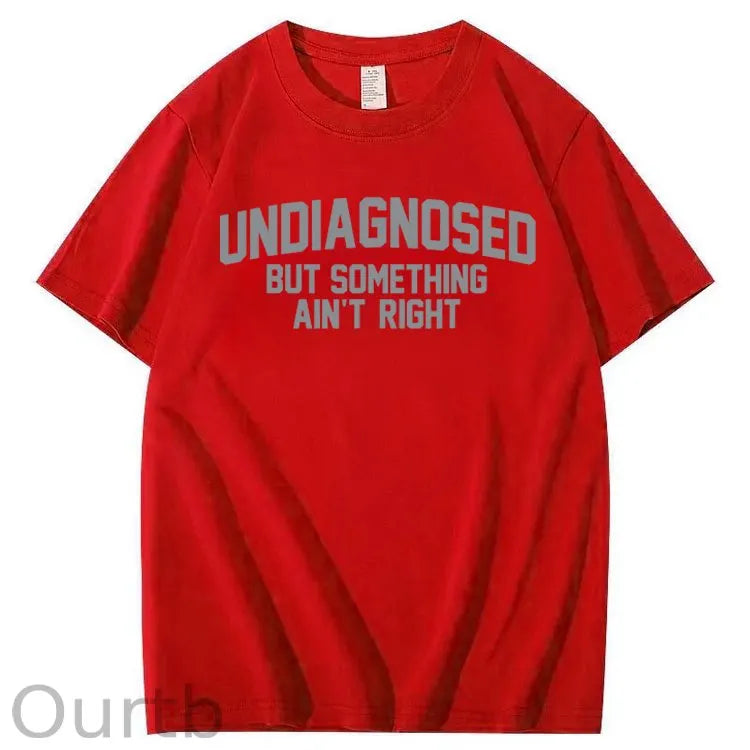 Undiagnosed But Something Ain't Right 100% Cotton T-Shirt