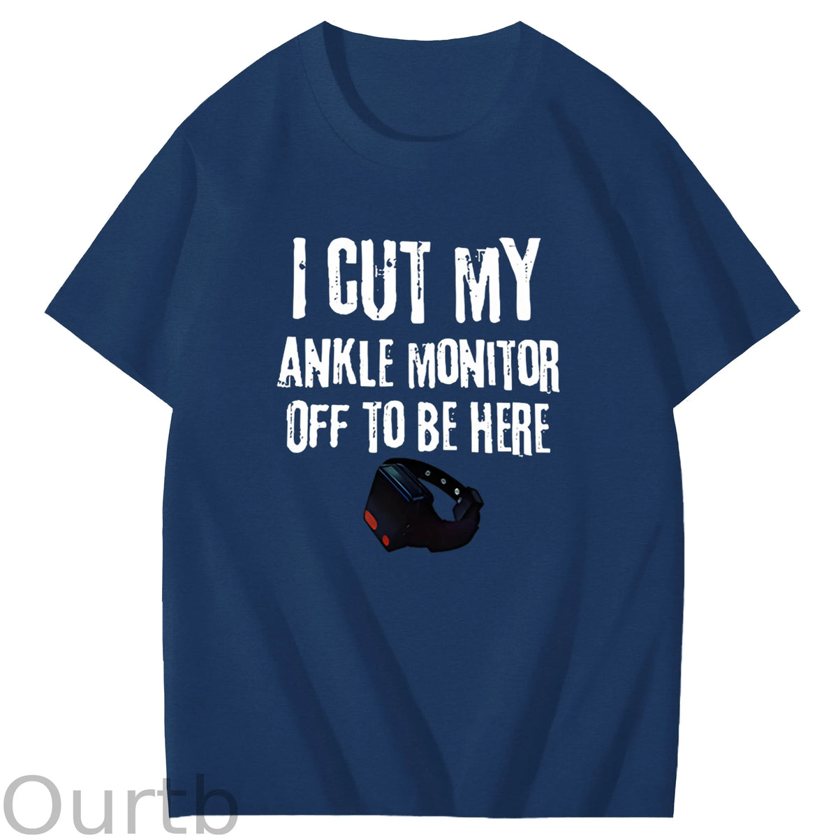 I Cut My Ankle Monitor Off To Be Here Art Pattern Print T-Shirt