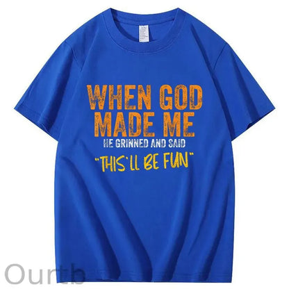 When God Made Me He Grinned  And Said This'll Be Fun Pattern  Print 100%Cotton T-Shirt