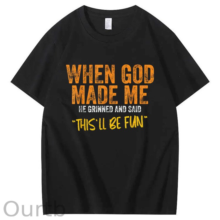 When God Made Me He Grinned  And Said This'll Be Fun Pattern  Print 100%Cotton T-Shirt