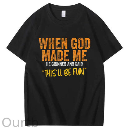When God Made Me He Grinned  And Said This'll Be Fun Pattern  Print 100%Cotton T-Shirt