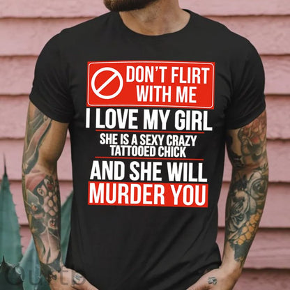Don't Flirt Me I Like My Girl Funny Pattern Print 100%Cotton T-Shirt