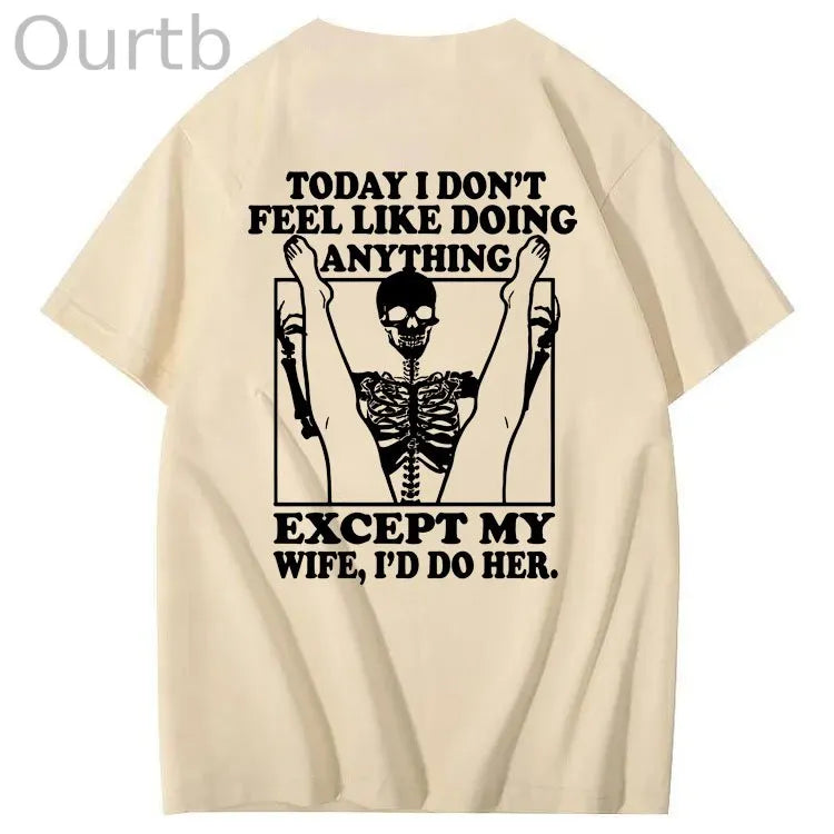 Today I Don't Feel Like Doing Anything Except My Wife Funny  Pattern 100&Cotton Print T-Shirt