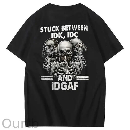 Stuck Between IDK, IDC And IDGAF T-Shirt