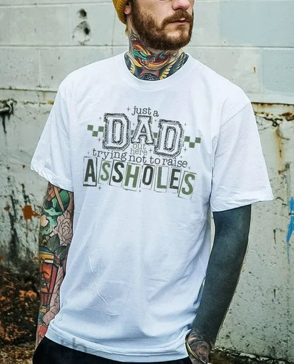 Just A Dad Out Here Trying Not To Raise Assholes Pattern Print Cotton T-Shirt