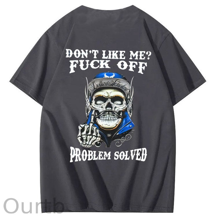 Don't Like Me Fuck Off Problem Solved  Pattern Print 100%Cotton T-Shirt