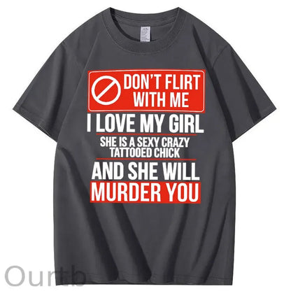 Don't Flirt Me I Like My Girl Funny Pattern Print 100%Cotton T-Shirt