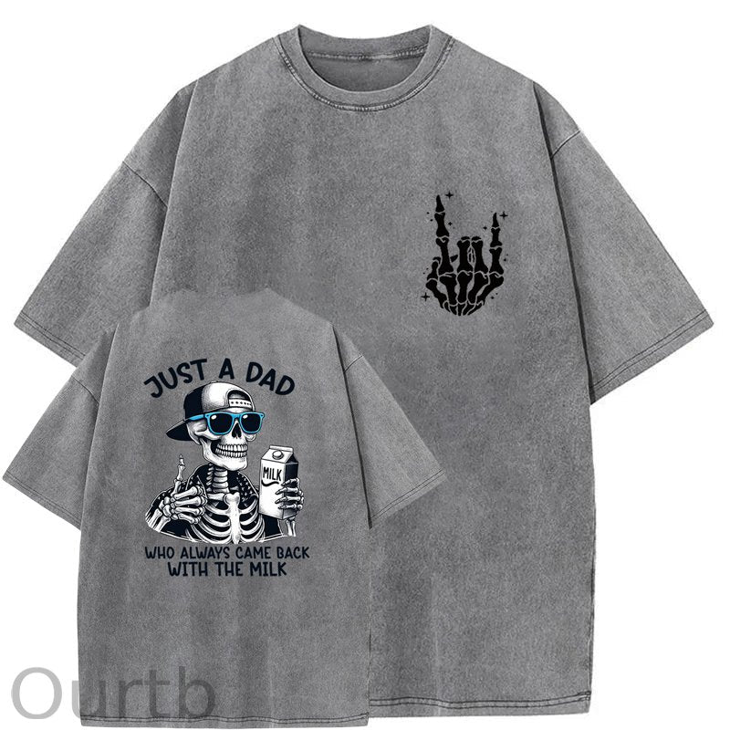 Just A Dad Who Always Came Back With The Milk Washed T-Shirt