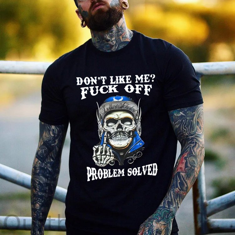 Don't Like Me Fuck Off Problem Solved  Skull Pattern Print 100%Cotton T-Shirt