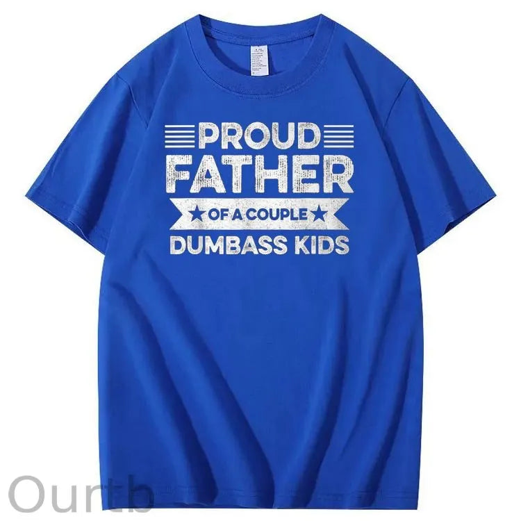 Proud Father Of A Couple Dumbass Kids Funny Fathers Day Unisex T-Shirt