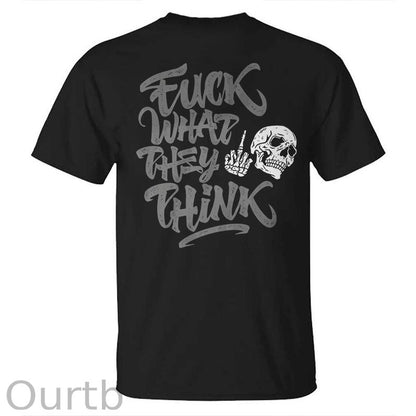 Fuck What They Think Skull Printed T-shirt