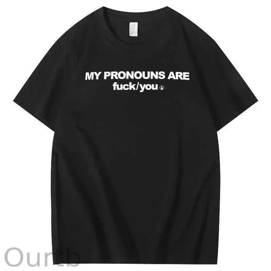 My Pronouns Are Fuck You Print 100% Cotton T-Shirt
