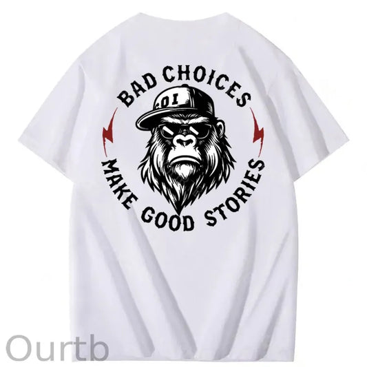 Bad Choices Make Good Stories 100% Cotton T-Shirt