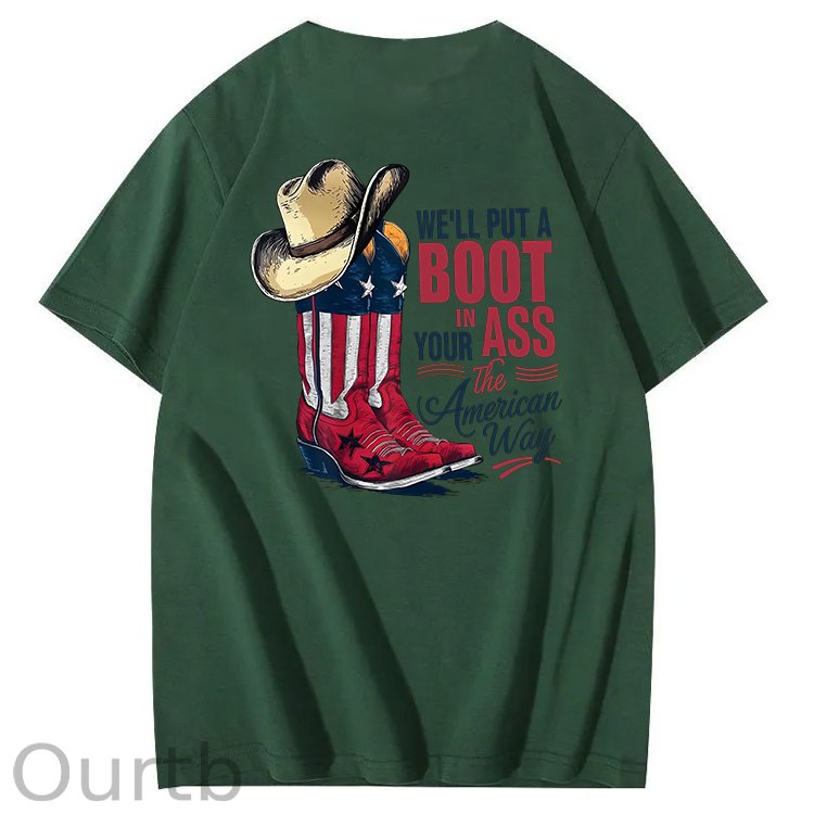 We'll Put A Boot In Your Ass 100% Cotton T-Shirt
