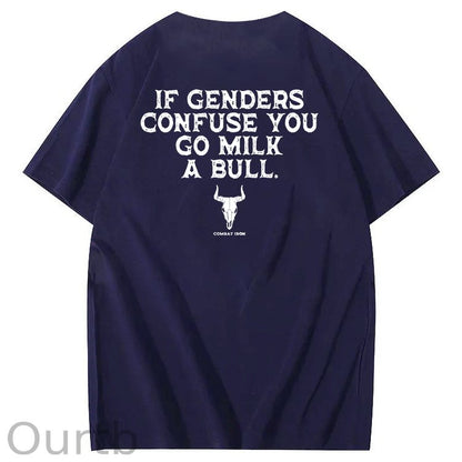 If Genders Confuse You Go Milk A Bull T-Shirt