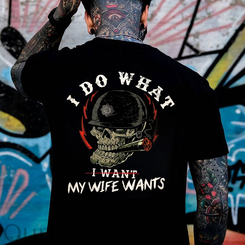 I Do What My Wife Want 100% Cotton T-Shirt