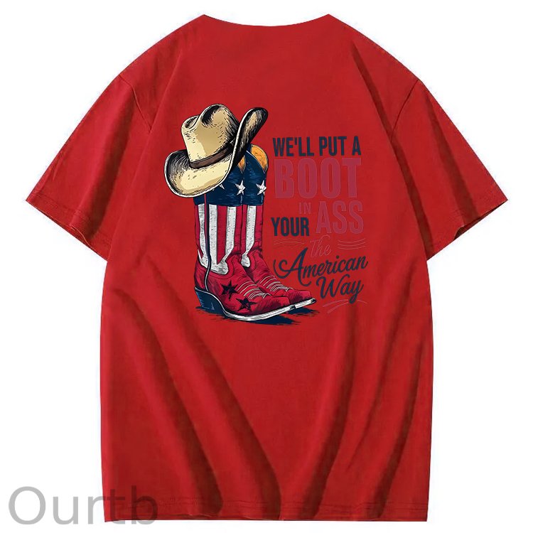 We'll Put A Boot In Your Ass 100% Cotton T-Shirt